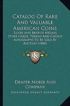 Catalog of Rare and Valuable American Coins Silver and Bronze Medals 