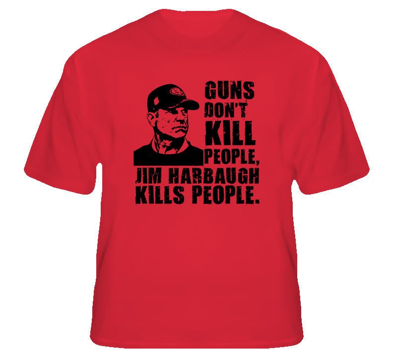 Jim Harbaugh Guns Dont Kill T Shirt