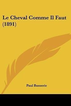 Le Cheval Comme Il Faut (1891) NEW by Paul Basserie