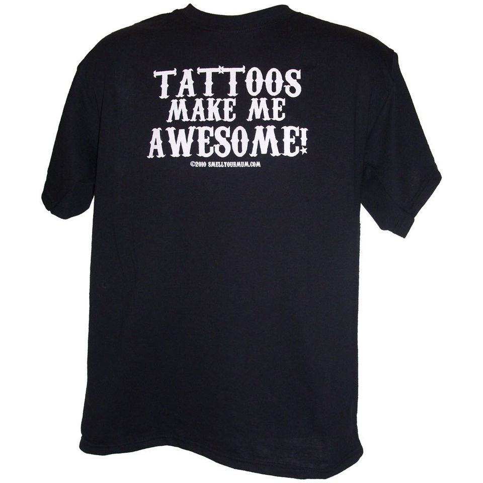 Tattoos Make Me Awesome T Shirt size S 3XL Hoodies too