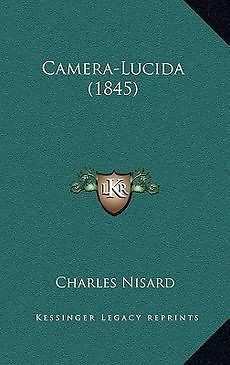 camera lucida 1845 new by charles nisard 