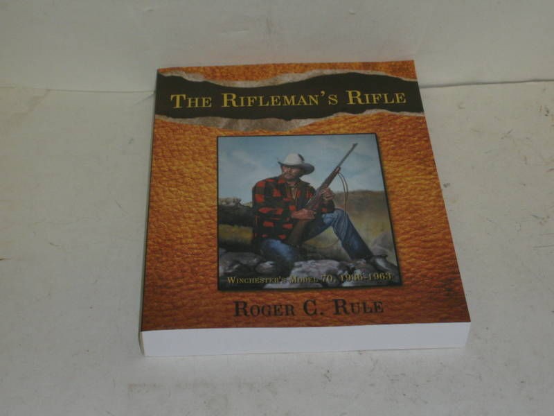 the rifleman s rifle win model 70 roger c rule