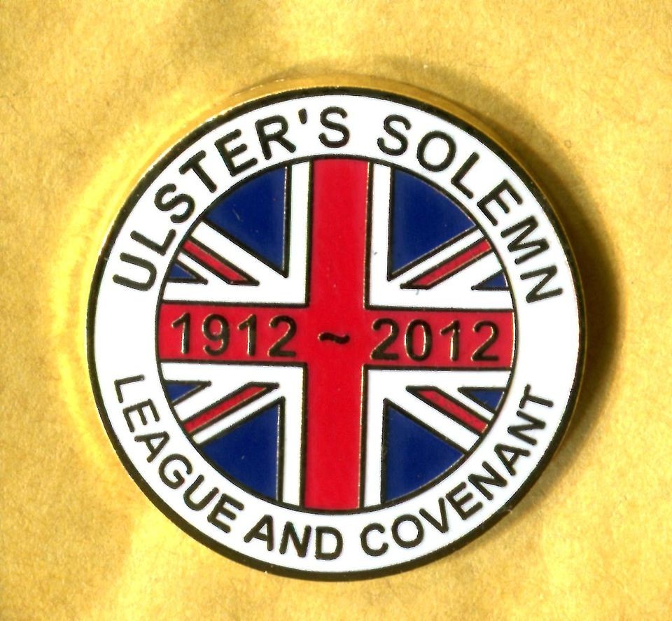 ulsters solemn league and covenant 1912 ~ 2012 lapel badge loyalist 