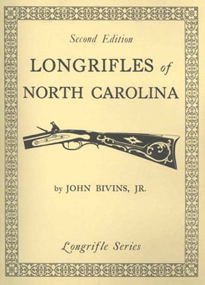 Longrifles of North Carolina Flintlock Rifles 0873870972