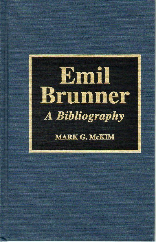 Emil Brunner Theology Bio Bibliography 1996 McKim 0810831678