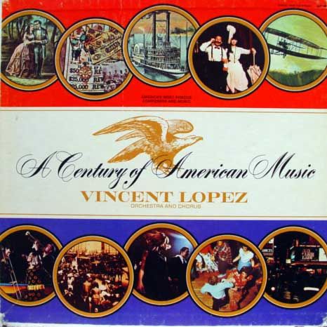 Vincent Lopez A Century of American Music 4 LP GT 12