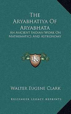 The Aryabhatiya of Aryabhata An Ancient Indian Work on Mathematics and