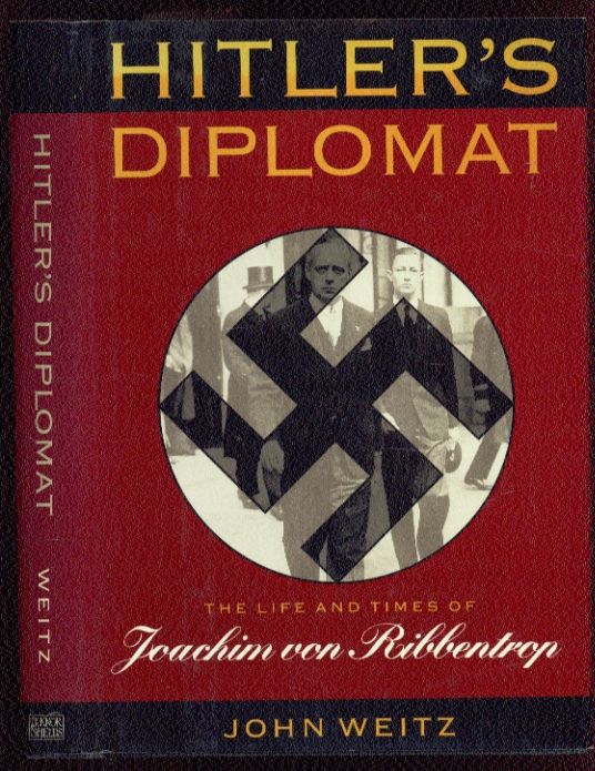 Hitlers Diplomat Joachim Von Ribbentrop Biography by Weitz 1992 1st