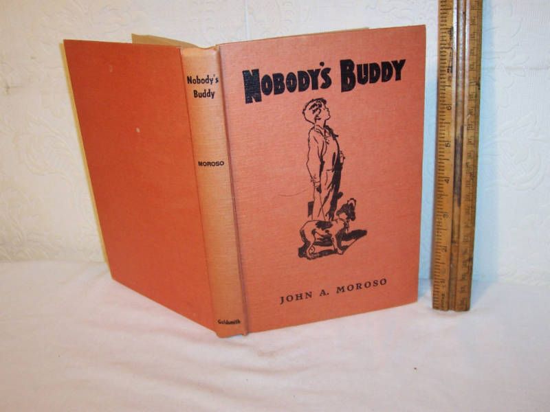 Nobodys Buddy by John A Moroso 1936 Youth