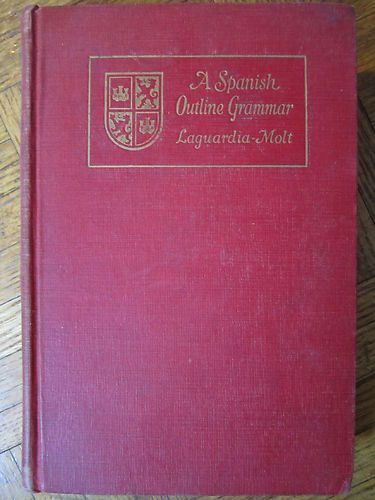 Spanish Outline Grammar For Second Year Students C G B LaGuardia 1928