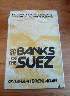 YOM KIPPUR WAR THE BANKS OF THE SUEZ ABRAHAM ADAN HARDBACK 1980