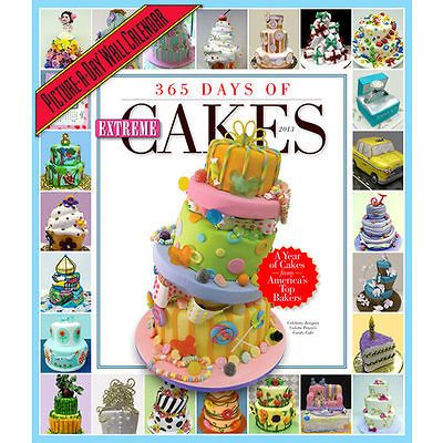 365 Days of Extreme Cakes 2013 Wall Calendar