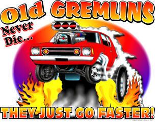 OLD GREMLINS NEVER DIE T SHIRT #5517 AMC GREMLIN BLOWN