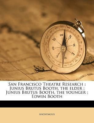 Theatre Research Junius Brutus Booth, the Elder; Junius Brutu