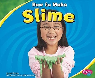 How to Make Slime By Shores, Lori/ Saunder Smith, Gail, Ph.D. (EDT)