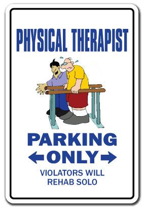 PHYSICAL THERAPIST ~Sign~ parking therapy rehab PT funny gag gift